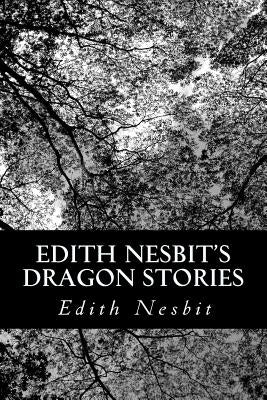 Edith Nesbit's Dragon Stories by Nesbit, Edith