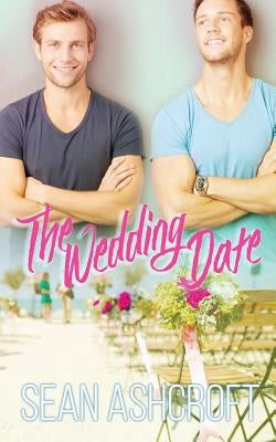 The Wedding Date by Ashcroft, Sean