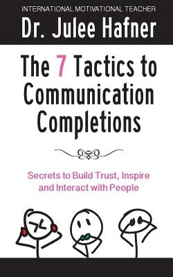 The 7 Tactics to Communication Completions by Hafner, Julee H.