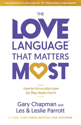 The Love Language(r) That Matters Most: How to Speak Love (Like Never Before) by Chapman, Gary