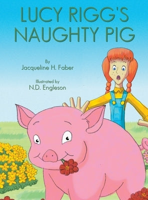Lucy Rigg's Naughty Pig by Faber, Jacqueline H.