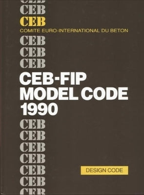 Ceb-Fip Model Code 1990 by Comité Euro-International Du Béton