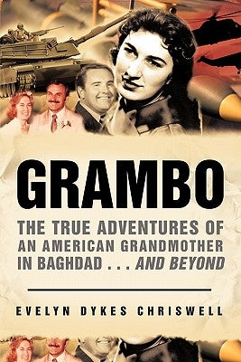 Grambo: The True Adventures of an American Grandmother in Baghdad...and Beyond by Chriswell, Evelyn Dykes