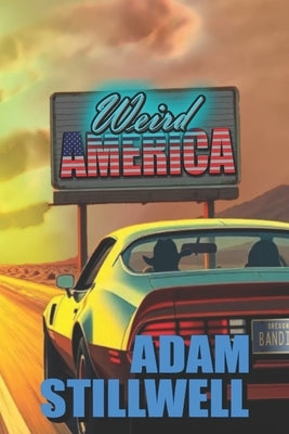 Weird America by Stillwell, Adam