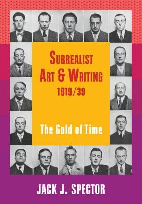 Surrealist Art and Writing, 1919-1939 by Spector, Jack J.