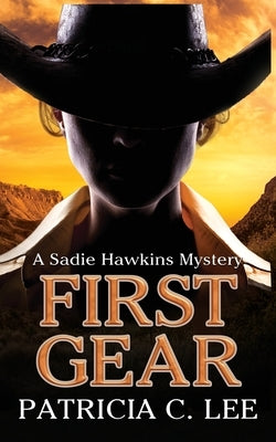 First Gear: A Sadie Hawkins Mystery by Lee, Patricia C.