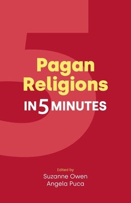 Pagan Religions in Five Minutes by Owen, Suzanne