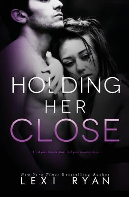 Holding Her Close by Ryan, Lexi