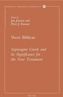 Voces Biblicae: Septuagint Greek and Its Significance for the New Testament by Joosten, J.