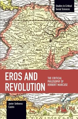 Eros and Revolution: The Critical Philosophy of Herbert Marcuse by Castro, Javier Sethness