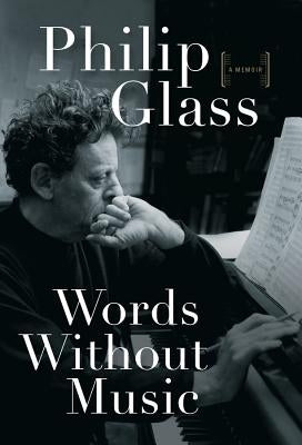 Words Without Music: A Memoir by Glass, Philip