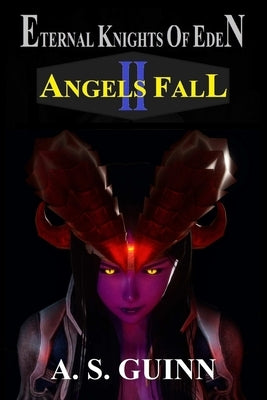 Eternal Knights of Eden II: Angels Fall by Guinn, Alexander