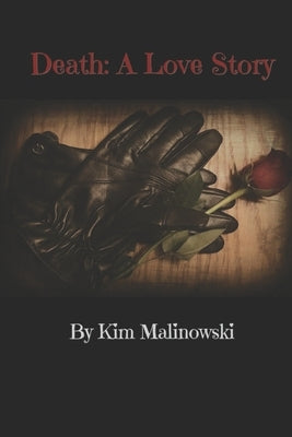 Death: A Love Story by Malinowski, Kim
