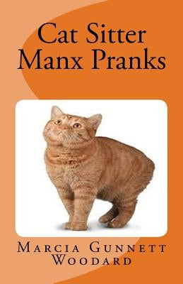 Cat Sitter: Manx Pranks by Woodard, Marcia Gunnett