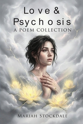 Love & Psychosis: A Poetry Collection by Stockdale, Mariah