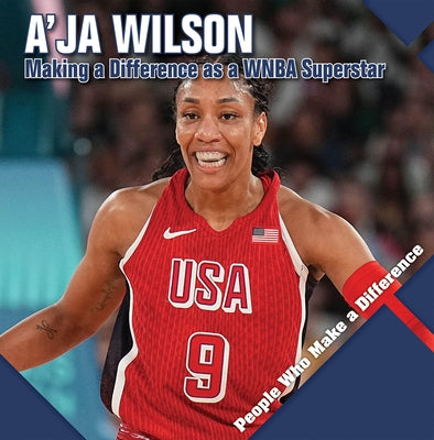 A'Ja Wilson: Making a Difference as a WNBA Superstar by Kawa, Katie