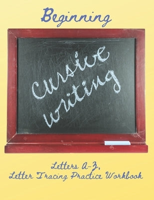 Beginning Cursive Writing, Letters A-Z: Letter Tracing Practice Workbook, Upper and Lowercase Alphabet by Nightshade, V. P.