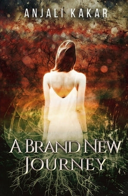 A Brand New Journey by Kakar, Anjali