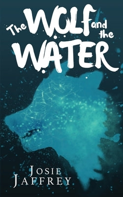 The Wolf and The Water by Jaffrey, Josie