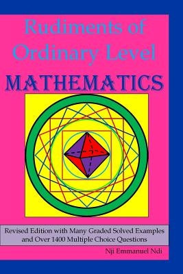 Rudiments of Ordinary Level Mathematics by Ndi, Nji Emmanuel