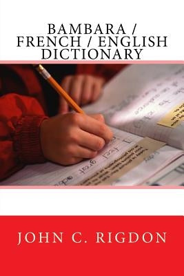 Bambara / French / English Dictionary by Rigdon, John C.
