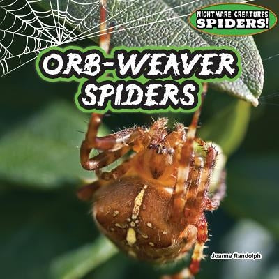 Orb-Weaver Spiders by Randolph, Joanne