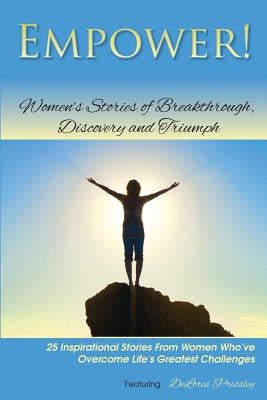 Empower!: Women's Stories of Breakthrough, Discovery and Triumph by Pressley, Delores