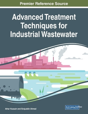 Advanced Treatment Techniques for Industrial Wastewater by Hussain, Athar