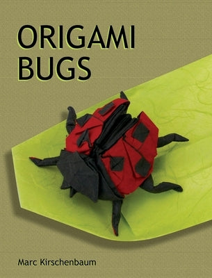 Origami Bugs by Kirschenbaum, Marc