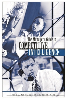 The Manager's Guide to Competitive Intelligence by McGonagle, John J.