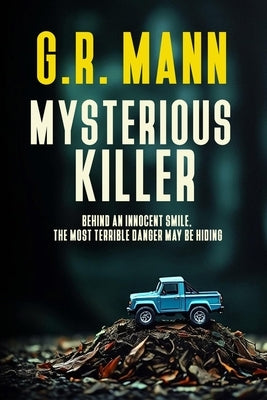 Mysterious Killer: A psychological thriller with an unexpected killer and disturbing revelations by Mann, G. R.