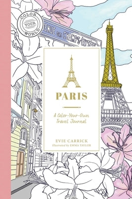 Paris: A Color-Your-Own Travel Journal by Carrick, Evie