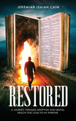Restored: A Journey through Adoption and Mental Health that lead to My Purpose by Isaiah Cain, Jeremiah