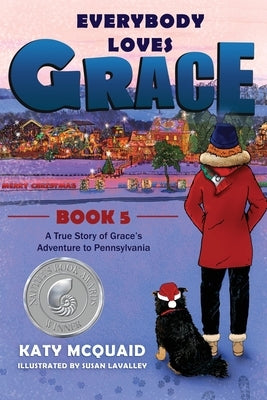 Everybody Loves Grace: A True Story of Grace's Adventure to Pennsylvania by McQuaid, Katy