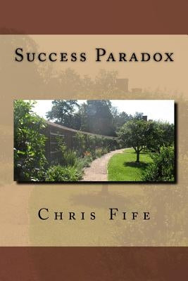 Success Paradox by Fife, Chris