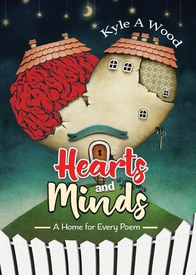 Hearts and Minds: A Home for Every Poem by Wood, Kyle A.