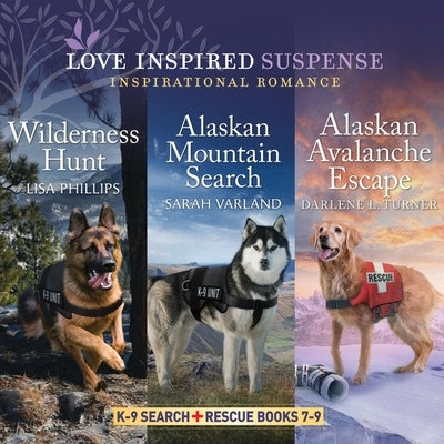 K-9 Search and Rescue Books 7-9: Wilderness Hunt, Alaskan Mountain Search, and Alaskan Avalanche Escape by Phillips, Lisa