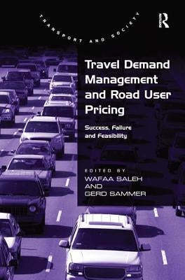 Travel Demand Management and Road User Pricing: Success, Failure and Feasibility by Sammer, Gerd