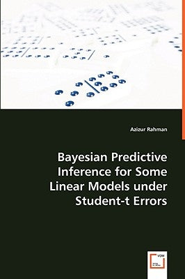 Bayesian Predictive Inference for Some Linear Models under Student-t Errors by Rahman, Azizur