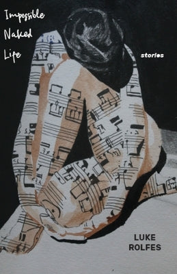 Impossible Naked Life by Rolfes, Luke