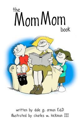 The Mom Mom Book by Hickman, Charles W., III