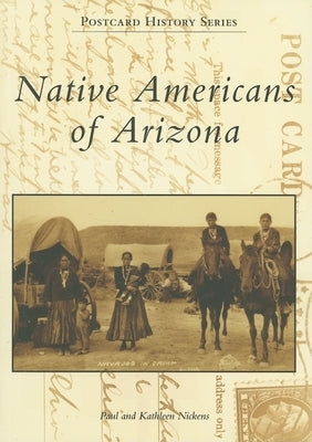 Native Americans of Arizona by Nickens, Paul