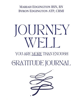 Journey Well, You Are More Than Enough Gratitude Journal by Edgington, Byron
