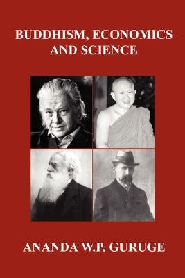 Buddhism, Economics and Science: Further Studies in Socially Engaged Humanistic Buddhism by Guruge, Ananda W. P.