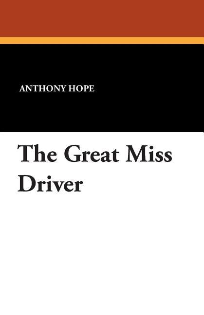 The Great Miss Driver by Hope, Anthony