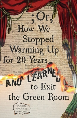 ; Or, How We Stopped Warming Up for 20 Years and Learned to Exit the Green Room by Current, Alternating