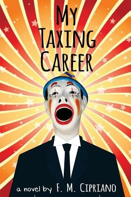 My Taxing Career by Cipriano, F. M.