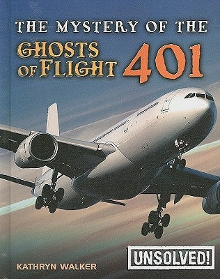 The Mystery of the Ghosts of Flight 401 by Walker, Kathryn