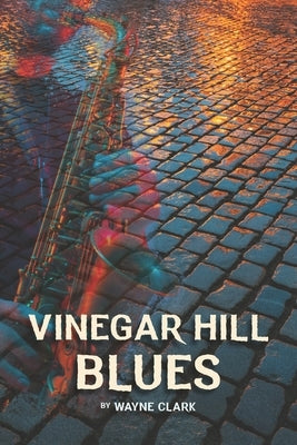 Vinegar Hill Blues by Clark, Wayne