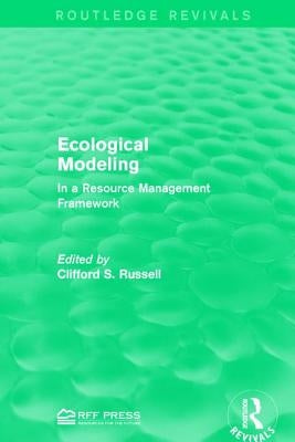 Ecological Modeling: In a Resource Management Framework by Russell, Clifford S.